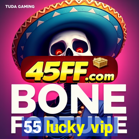55 lucky vip